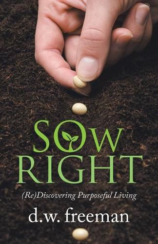 Cover image for Sow Right: (Re)Discovering Purposeful Living