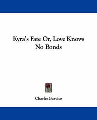 Cover image for Kyra's Fate Or, Love Knows No Bonds