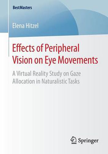 Cover image for Effects of Peripheral Vision on Eye Movements: A Virtual Reality Study on Gaze Allocation in Naturalistic Tasks