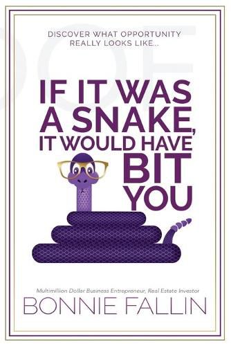 Cover image for If It Was a Snake, It Would Have Bit You: Recognizing and Seizing Opportunities