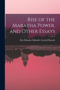 Cover image for Rise of the Maratha Power, and Other Essays