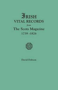 Cover image for Irish Vital Records from The Scots Magazine, 1739-1826