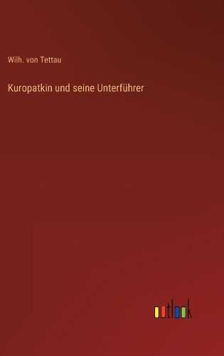 Cover image for Kuropatkin und seine Unterfuehrer