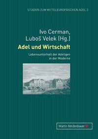 Cover image for Adel Und Wirtschaft: Lebensunterhalt Der Adeligen in Der Moderne