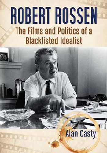 Cover image for Robert Rossen: The Films and Politics of a Blacklisted Idealist