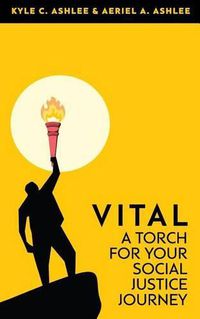 Cover image for Vital: A Torch For Your Social Justice Journey