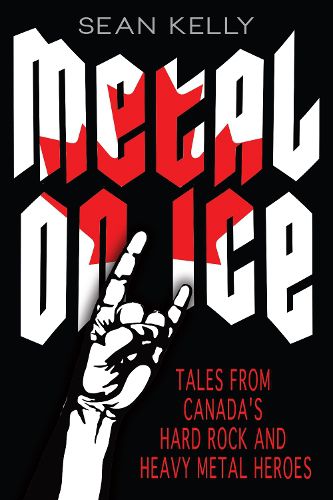 Cover image for Metal on Ice: Tales from Canada's Hard Rock and Heavy Metal Heroes