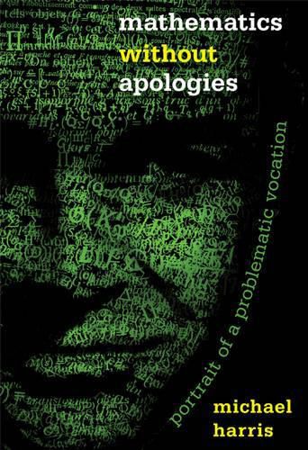 Cover image for Mathematics without Apologies: Portrait of a Problematic Vocation