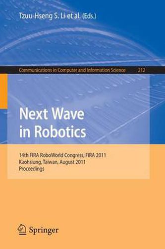 Next Wave in Robotics: 14th FIRA  RoboWorld Congress, FIRA 2011, Kaohsiung, Taiwan, August 26-30, 2011 Proceedings