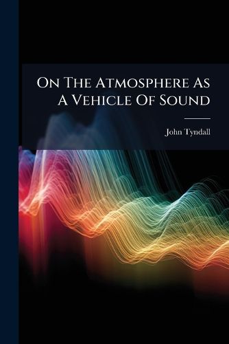 Cover image for On The Atmosphere As A Vehicle Of Sound