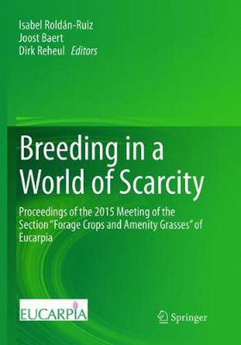 Cover image for Breeding in a World of Scarcity: Proceedings of the 2015 Meeting of the Section  Forage Crops and Amenity Grasses  of Eucarpia