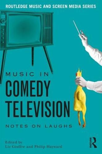 Cover image for Music in Comedy Television: Notes on Laughs