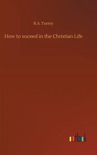 Cover image for How to suceed in the Christian Life