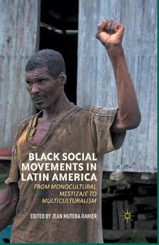 Cover image for Black Social Movements in Latin America: From Monocultural Mestizaje to Multiculturalism