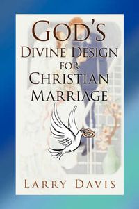 Cover image for God's Divine Design for Christian Marriage