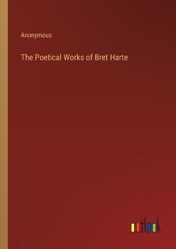 The Poetical Works of Bret Harte