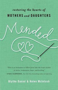 Cover image for Mended: Restoring the Hearts of Mothers and Daughters