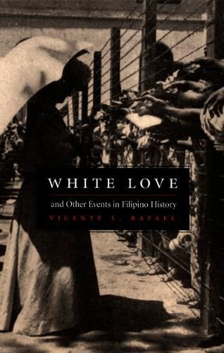 Cover image for White Love and Other Events in Filipino History