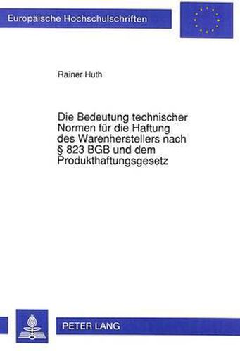 Cover image for Die Bedeutung Technischer Normen Fuer Die Haftung Des Warenherstellers Nach 823 Bgb Und Dem Produkthaftungsgesetz