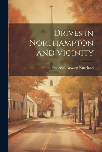 Cover image for Drives in Northampton and Vicinity