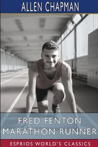 Cover image for Fred Fenton Marathon Runner (Esprios Classics)