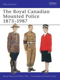 Cover image for The Royal Canadian Mounted Police 1873-1987