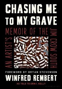 Cover image for Chasing Me to My Grave: An Artist's Memoir of the Jim Crow South