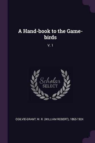 Cover image for A Hand-book to the Game-birds
