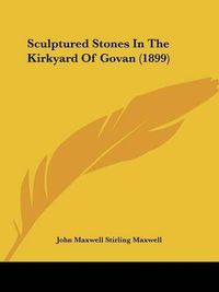 Cover image for Sculptured Stones in the Kirkyard of Govan (1899)