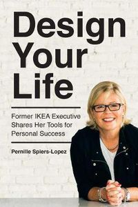 Cover image for Design Your Life: Former Ikea Executive Shares Her Tools for Personal Success