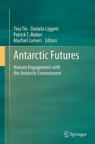 Cover image for Antarctic Futures: Human Engagement with the Antarctic Environment