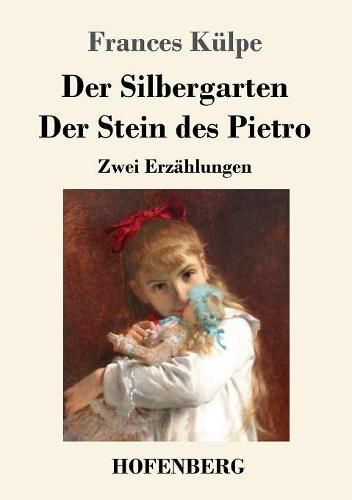 Cover image for Der Silbergarten / Der Stein des Pietro: Zwei Erzahlungen