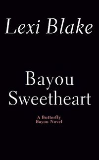 Cover image for Bayou Sweetheart: A Butterfly Bayou Novel