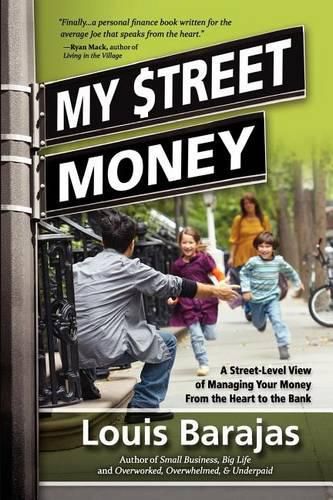 Cover image for My Street Money: A Street-Level View of Managing Your Money From the Heart to the Bank