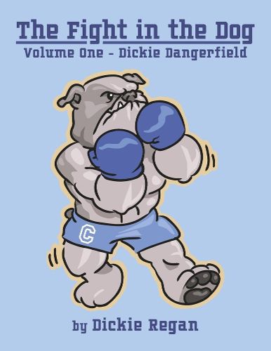 Cover image for The Fight in the Dog: Volume One - Dickie Dangerfield Volume 1