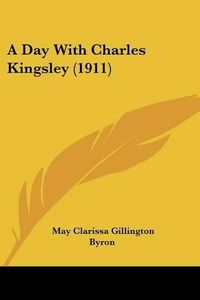 Cover image for A Day with Charles Kingsley (1911)