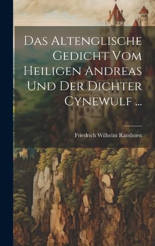Cover image for Das Altenglische Gedicht Vom Heiligen Andreas Und Der Dichter Cynewulf ...