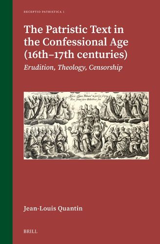 Cover image for The Patristic Text in the Confessional Age (16th-17th Centuries)