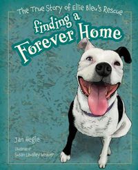 Cover image for Finding a Forever Home: The True Story of Ellie Bleu's Rescue