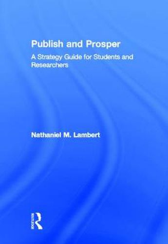 Cover image for Publish and Prosper: A Strategy Guide for Students and Researchers