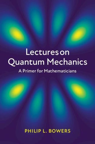 Cover image for Lectures on Quantum Mechanics: A Primer for Mathematicians