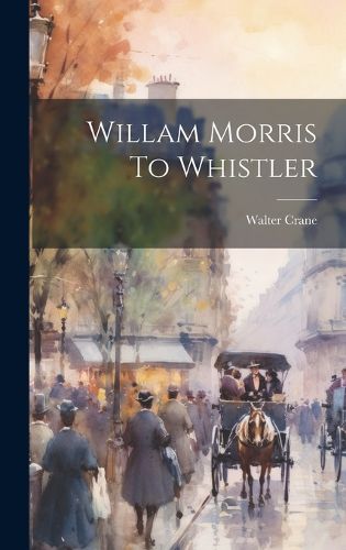 Cover image for Willam Morris To Whistler