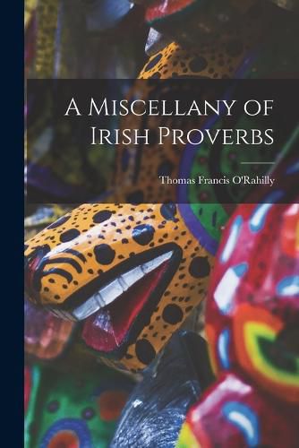 Cover image for A Miscellany of Irish Proverbs