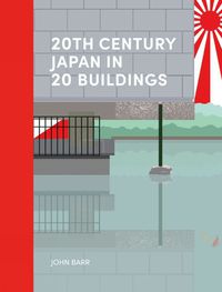 Cover image for 20th Century Japan in 20 Buildings