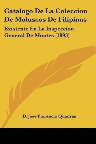 Cover image for Catalogo de La Coleccion de Moluscos de Filipinas: Existente En La Inspeccion General de Montes (1893)