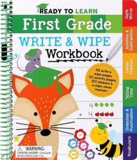 Cover image for Ready to Learn: First Grade Write and Wipe Workbook: Fractions, Measurement, Telling Time, Descriptive Writing, Sight Words, and More!