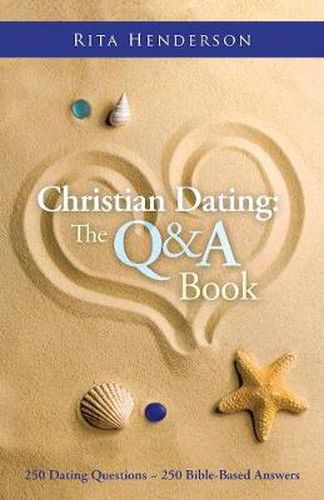 Cover image for Christian Dating: the Q & a Book: 250 Dating Questions 250 Bible-Based Answers