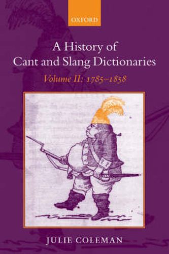 Cover image for A History of Cant and Slang Dictionaries: Volume II: 1785-1858