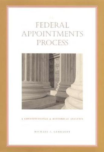 Cover image for The Federal Appointments Process: A Constitutional and Historical Analysis