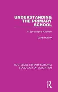 Cover image for Understanding the Primary School: A Sociological Analysis